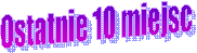 Ostatnie 10 miejsc 